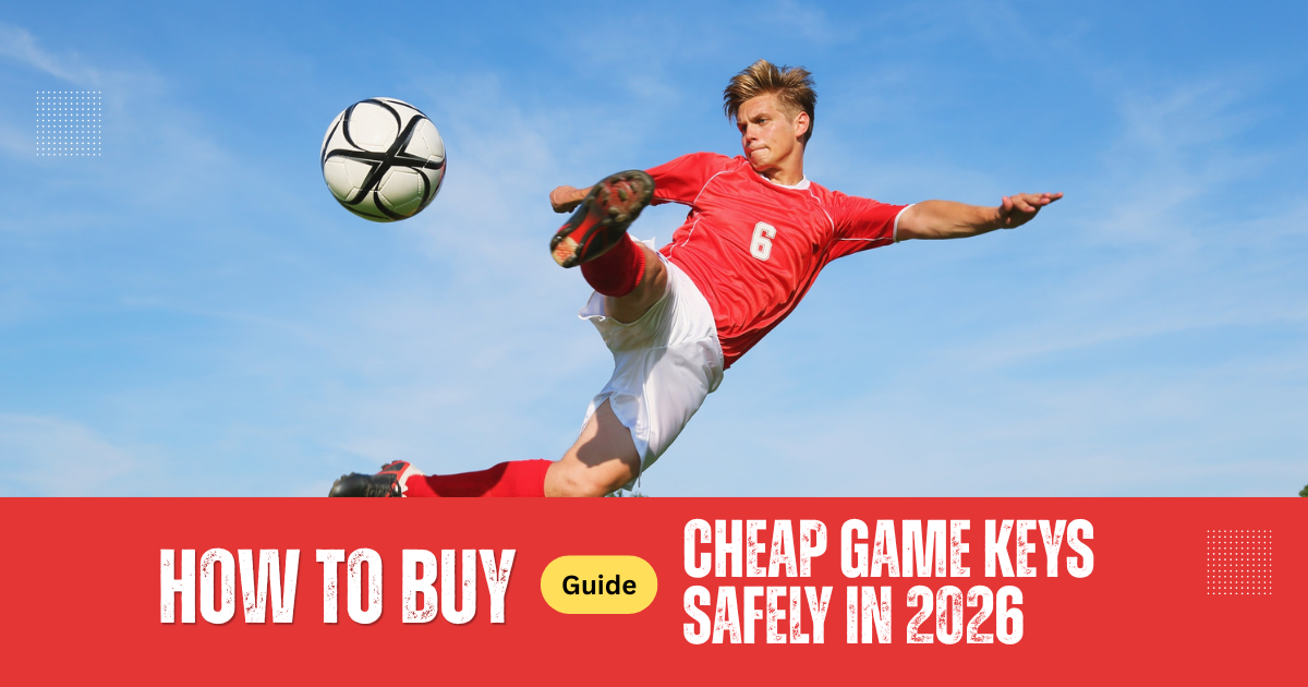 How to Buy Cheap Game Keys: A Safe Buying Guide for 2026