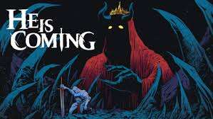 He is Coming